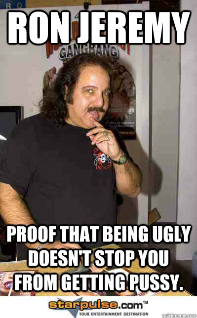 Ron Jeremy ugly getting pussy
