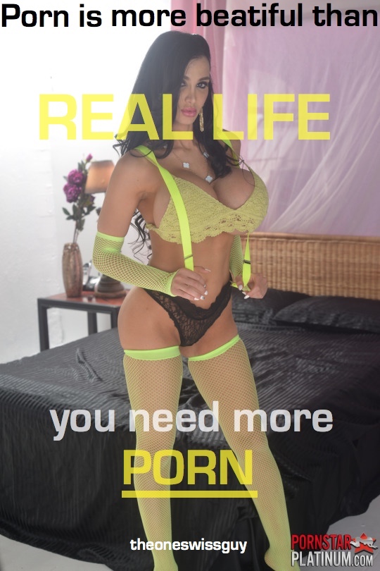 PORN is more beautiful than real life