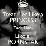 treat-her-like-a-princess-fuck-her-like-a-pornstar