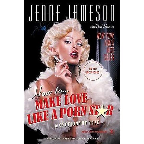 How to Make Love Like a Porn Star Jenna Jameson book